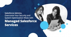 Maximizing Business Efficiency with Salesforce Managed Services